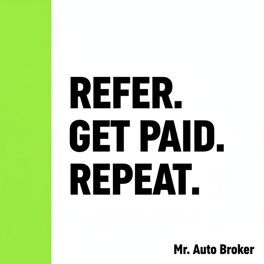 Refer. Get Paid. Repeat. - Mr. Auto Broker